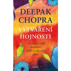 Vytváření hojnosti - Deepak Chopra