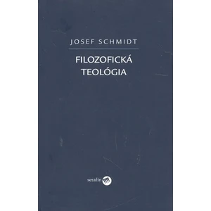 Filozofická teológia - Josef Schmidt