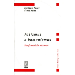 Fašizmus a komunizmus - Francois Furet, Ernst Nolte