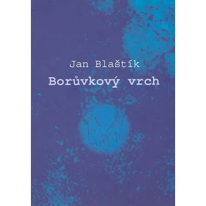 Borůvkový vrch - Jan Blaštík