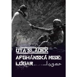 Afghánská mise: Lógar - Ota Sládek