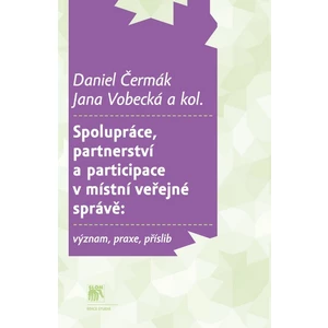 Spolupráce, partnerství a participace v místní veřejné správě - Daniel Čermák, Jana Vobecká