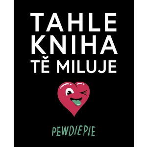 Tahle kniha tě miluje - Pewdiepie