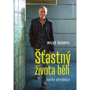 Šťastný života běh -- Zápisky ultraběžce - Škorpil Miloš