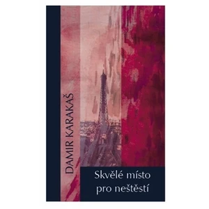 Skvělé místo pro neštěstí - Karakaš Damir