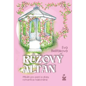 Růžový altán - Eva Bešťáková