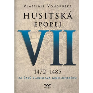 Husitská epopej VII. - Za časů Vladislava Jagellonského - Vlastimil Vondruška