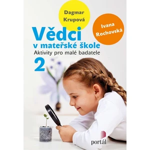Vědci v mateřské škole 2 - Ivana Rochovská, Dagmar Krupová