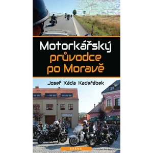 Motorkářský průvodce po Moravě - Josef Káďa Kadeřábek