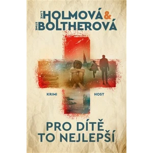 Pro dítě to nejlepší - Stine Boltherová, Line Holmová