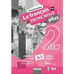 Le francais ENTRE NOUS plus 2/A1.1 - Pracovní sešit 3 v 1 + mp3 - Sylva Nováková