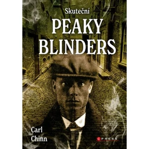 Skuteční Peaky Blinders - Carl Chinn