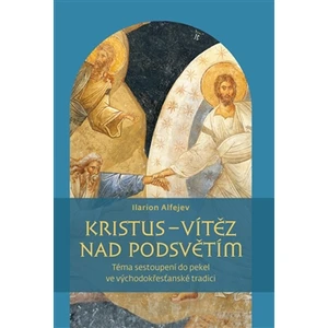 Kristus – vítěz nad podsvětím - Ilarion Alfejev