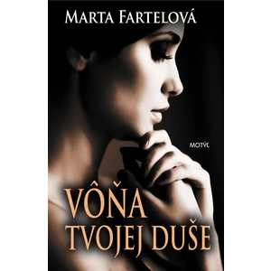 Vôňa tvojej duše - Fartelová Marta