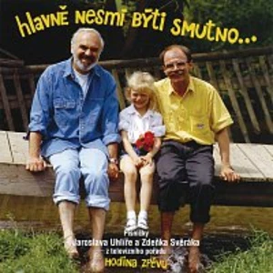 Hlavně nesmí býti smutno ... - Uhlíř Svěrák & [CD album]