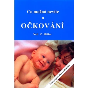 Co možná nevíte o očkování - Neil Z. Miller