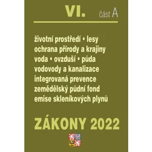 Zákony 2022 VI/A Životní prostředí - Ochrana vod, Ochrana přírody a krajiny, Ochrana ovzduší a půdy, Vodovody a kanalizace, Integrovaná prevence, Ekol