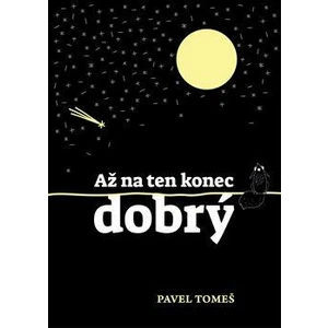 Až na ten konec dobrý - Pavel Tomeš