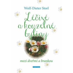 Léčivé a kouzelné byliny mezi dveřmi a brankou - Wolf-Dieter Storl