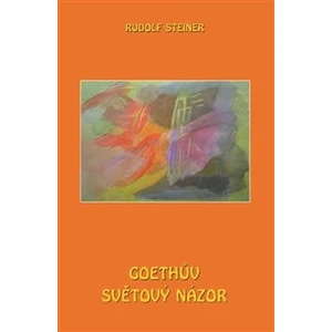 Goethův světový názor - Rudolf Steiner