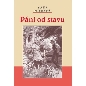 Páni od stavu - Pittnerová Vlasta