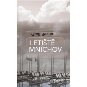 Letiště Mnichov - Greg Baxter