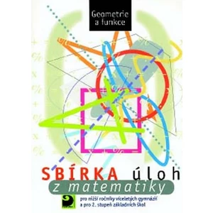 Sbírka úloh z matematiky -- Geometrie a funkce - Dytrych Martin