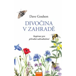 Divočina v zahradě - Dave Goulson