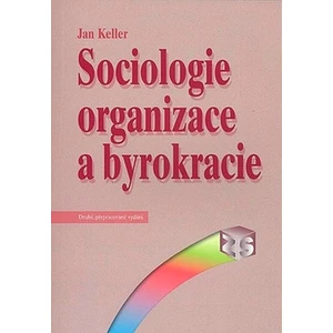 Sociologie organizace a byrokracie - Jan Keller