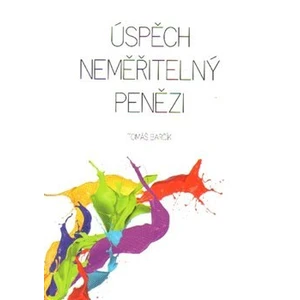 Úspěch neměřitelný penězi - Barčík Tomáš