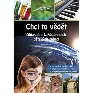 Chci to vědět -- Objasnění každodenních dětských záhad