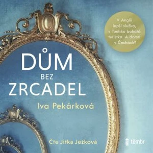 Dům bez zrcadel - Iva Pekárková - audiokniha
