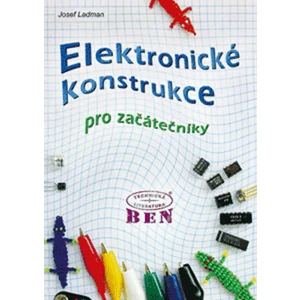 Elektronické konstrukce pro začátečníky - Ladman Josef