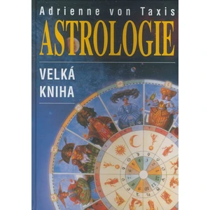 Astrologie - Velká kniha - Adrienne von Taxis