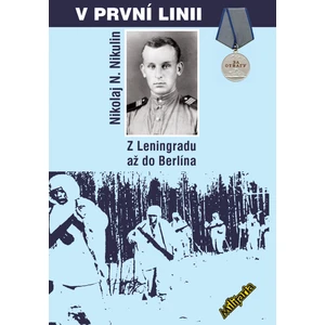 V první linii - Z Leningradu až do Berlína - Nikolaj N. Nikulin