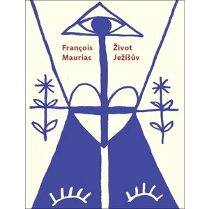 Život Ježíšův - François Mauriac