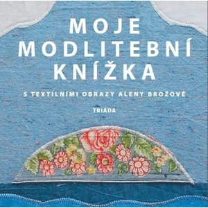 Moje modlitební knížka - Alena Brožová