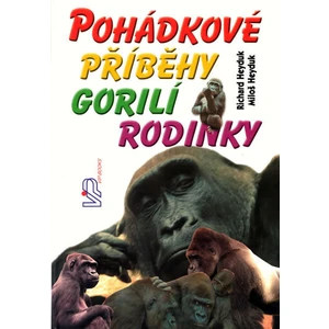 Pohádkové příběhy gorilí rodinky - Richard Heyduk, Miloš Heyduk