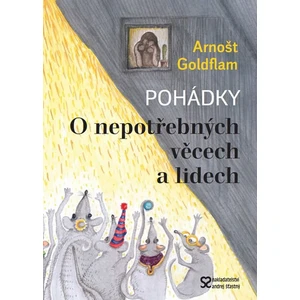 O nepotřebných věcech a lidech - Arnošt Goldflam