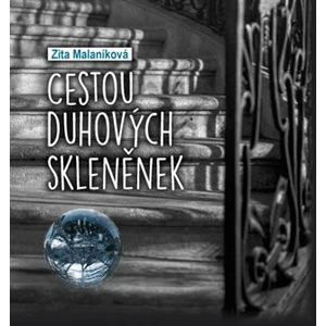 Cestou duhových skleněnek - Zita Malaníková