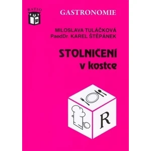 Stolničení v kostce - Tuláčková Miloslava, Štěpánek Karel