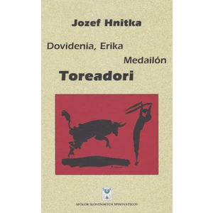 Dovidenia, Erika Medailón Toreadori - Jozef Hnitka