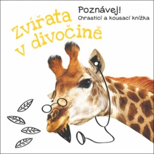 Zvířata v divočině -- Poznávej! Chrasticí a kousací knížka