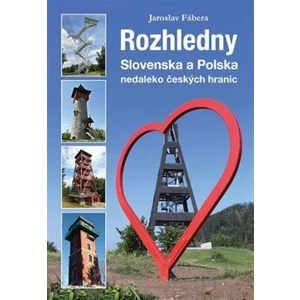 Rozhledny Slovenska a Polska -- Nedaleko českých hranic [Mapa knižní]