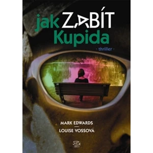 Jak zabít Kupida - Mark Edwards, Louise Vossová