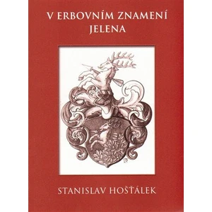 V erbovním znamení jelena - Stanislav Hošťálek