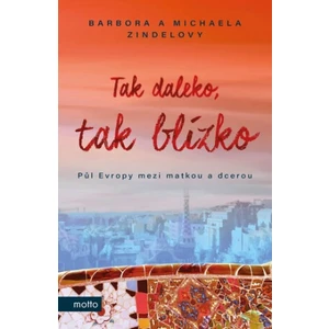 Tak daleko, tak blízko - Michaela Zindelová; Barbora Zindelová