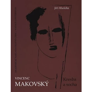 Vincenc Makovský: Kresba a socha - Jiří Hlušička