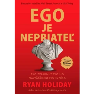 Ego je nepriateľ - Ryan Holiday