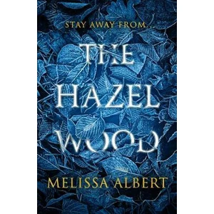 The Hazel Wood - Melissa Albert